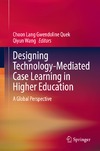 Lang C.(.), Gwendoline L.(.), Wang Q.(.)  Designing technology-mediated case learning in higher education