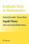 Einsiedler M., Ward T.  Ergodic Theory: with a view towards Number Theory (Graduate Texts in Mathematics, 259)