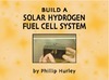 Hurley P.  Build a solar hydrogen fuel cell system