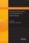 Husain A.  A Practical Approach to Neurophysiologic Intraoperative Monitoring