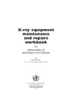 McClelland I.R.  X-ray equipment maintenance and repairs workbook for radiographers and radiological technologists