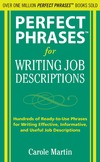 Martin C.  Perfect Phrases for Writing Job Descriptions: Hundreds of Ready-to-Use Phrases for Writing Effective, Informative, and Useful Job Descriptions