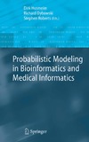 D. Husmeier (Editor), R.Dybowski (Editor), S. Roberts (Editor)  Probabilistic Modelling in Bioinformatics and Medical Informatics