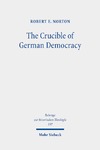 Robert E. Norton  The Crucible of German Democracy