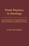 D. J. Furbish  Fluid Physics in Geology: An Introduction to Fluid Motions on Earth's Surface and within Its Crust
