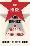 BRESLAUER G.W.  The Rise and Demise of World Communism