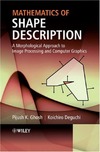 Ghosh P.K., Deguchi K.  Mathematics of shape description: A morphological approach to image processing and computer graphics