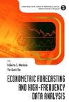 R. S. Mariano  Econometric Forecasting And High-Frequency Data Analysis (Lecture Notes Seres, Institute for Mathematical Sciences National University of Singapore)