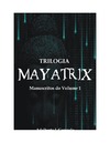 Adalberto J. Campelo  Trilogia Mayatrix