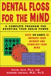 Noir M. — Dental Floss for the Mind: A complete program for boosting your brain power