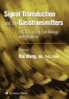 Wang R.  Signal Transduction and the Gasotransmitters: NO, CO, and H2S in Biology and Medicine