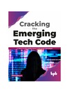 Prayukth K. V.  Cracking the Emerging Tech Code: 17 Steps to a Rewarding Career in Emerging Technologies