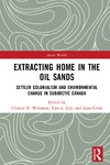 C. N. Westman, T. L. Joly, L. Gross  Extracting Home in the Oil Sands