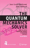 Basdevant J.-L., Dalibard J.  The Quantum Mechanics Solver: How to Apply Quantum Theory to Modern Physics, Second Edition