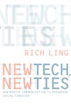 Ling R.  New Tech, New Ties: How Mobile Communication Is Reshaping Social Cohesion