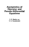 Maslov V.P., Nazaikinskii V.E.  Asymptotics of operator and pseudo-differential equations