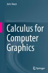 Vince J.  Calculus for Computer Graphics