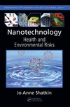 Shatkin J.A.  Nanotechnology: Health and Environmental Risks