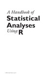 Brian S. Everitt, Torsten Hothorn  A Handbook of Statistical Analyses Using R