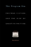 McGurl M.  The Program Era: Postwar Fiction and the Rise of Creative Writing
