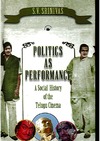 Srinivas S.V.  Politics As Performance