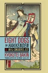 Kyokutei Bakin  EIGHT DOGS, OR  HAKKENDEN