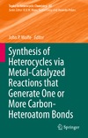 Wolfe J.  Synthesis of Heterocycles via Metal-Catalyzed Reactions that Generate One or More Carbon-Heteroatom Bonds