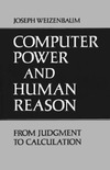 Weizenbaum J.  Computer Power and Human Reason: From Judgement to Calculation