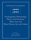 Lehr J.H., Keeley J.  Water Encyclopedia: Oceanography; Meteorology; Physics and Chemistry; Water Law; and Water History, Art, and Culture