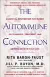 Baron-Faust R., Buyon J.P.  The Autoimmune Connection : Essential Information for Women on Diagnosis, Treatment, and Getting On with Your Life