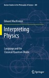 MacKinnon E.  Interpreting Physics: Language and the Classical/Quantum Divide