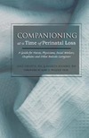 Jane Heustis  RN, Marcia Meyer Jenkins RN  Companioning at a Time of Perinatal Loss: A Guide for Nurses, Physicians, Social Workers, Chaplains and Other Bedside Caregivers