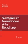 Liu R., Trappe W.  Securing Wireless Communications at the Physical Layer