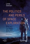 Dawson L.  Te Politics and Perils of Space Exploration: Who Will Compete, Who Will Dominate?
