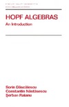 Dascalescu S., Nastasescu C., Raianu S.  Hopf algebras: an introduction