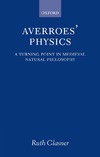 Glasner R.  Averroes' Physics: A Turning Point in Medieval Natural Philosophy