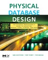 Sam S. Lightstone, Toby J. Teorey, Tom Nadeau  Physical Database Design: the database professional's guide to exploiting indexes, views, storage, and more (The Morgan Kaufmann Series in Data Management Systems)