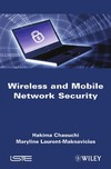 Chaouchi H., Laurent-Maknavicius M.  Wireless and Mobile Network Security: Security Basics, Security in On-the-shelf and Emerging Technologies