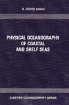 Johns B.  Physical Oceanography of Coastal and Shelf Seas (Elsevier Oceanography Series V.35)
