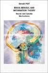 Pfaff D.  Brain Arousal and Information Theory: Neural and Genetic Mechanisms