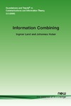 Land I., Huber J.  Information Combining (Foundations and Trends in Communications and Information Theory)