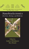 Offenhausser A., Rinaldi R.  Nanobioelectronics - for Electronics, Biology, and Medicine (Nanostructure Science and Technology)