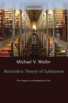 Wedin M.  Aristotle's Theory of Substance: The Categories and Metaphysics Zeta (Oxford Aristotle Studies)