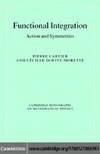Cartier P., DeWitt-Morette C.  Functional Integration: Action and Symmetries (Cambridge Monographs on Mathematical Physics)