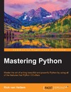 Hattem R.  Mastering Python: Master the art of writing beautiful and powerful Python by using all of the features that Python 3.5 offers