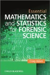 Adam C.  Essential Mathematics and Statistics for Forensic Science
