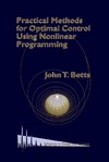 Betts J. — Practical Methods for Optimal Control Using Nonlinear Programming (Advances in Design and Control)