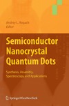 Rogach A.  Semiconductor Nanocrystal Quantum Dots