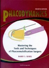 Barry S. S.  Phacodynamics: Mastering the Tools and Techniques of Phacoemulsification Surgery