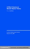 Carothers N.  A Short Course on Banach Space Theory (London Mathematical Society Student Texts)